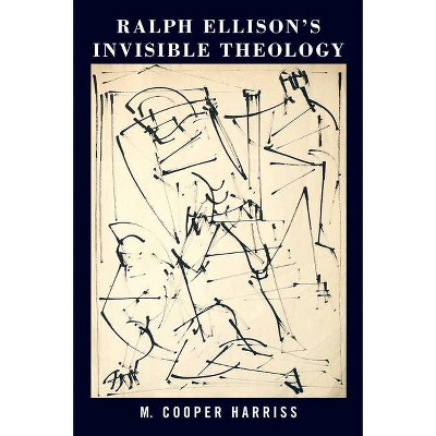 Ralph Ellison's Invisible Theology - (North American Religions) by  M Cooper Harriss (Hardcover)