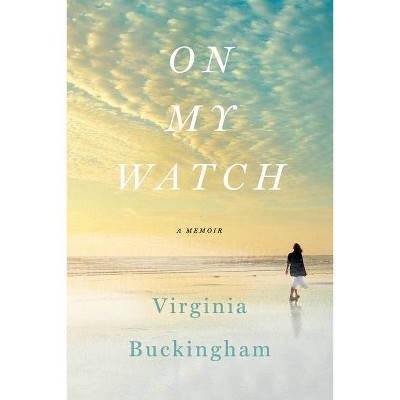 On My Watch - by  Virginia Buckingham (Paperback)