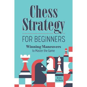 Chess Openings for Beginners: The Simple Way to Get Started and Learn  Killer Tactics (Improve Your Calculation and Dynamic Play in an Effective  Way) (Paperback)