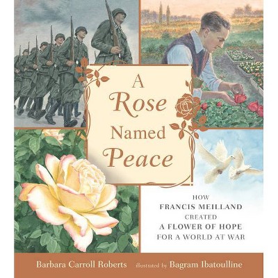 A Rose Named Peace - by  Barbara Carroll Roberts (Hardcover)