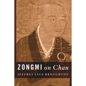 Zongmi on Chan - (Translations from the Asian Classics) by  Jeffrey Broughton (Hardcover) - 1 of 1