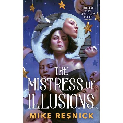 The Mistress of Illusions - (Dreamscape Trilogy) by  Mike Resnick (Paperback)