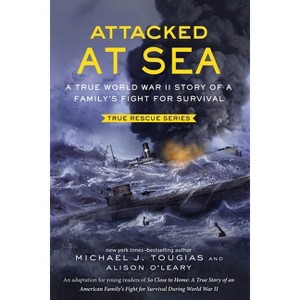 Attacked at Sea (Young Readers Edition) - (True Rescue) by Michael J Tougias & Alison O'Leary - 1 of 1