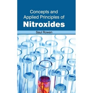 Concepts and Applied Principles of Nitroxides - by  Saul Rowen (Hardcover) - 1 of 1