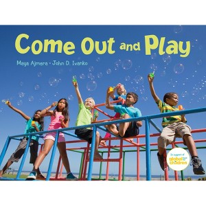 Come Out and Play - by  Maya Ajmera & John D Ivanko (Hardcover) - 1 of 1