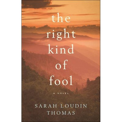 The Right Kind of Fool - by  Sarah Loudin Thomas (Paperback)