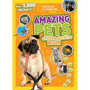 Amazing Pets Sticker Activity Book - (Ngk Sticker Activity Books) by  National Geographic Kids (Paperback) - 1 of 1