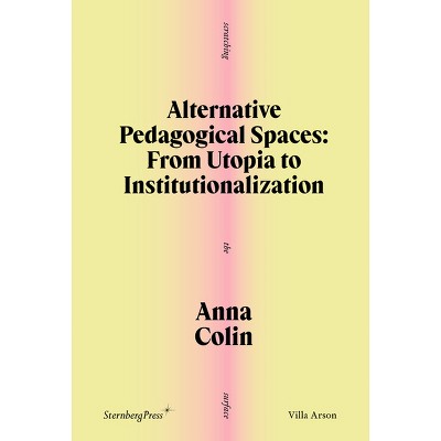Alternative Pedagogical Spaces - (Scratching the Surface) by  Anna Colin (Paperback)