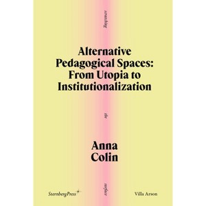 Alternative Pedagogical Spaces - (Scratching the Surface) by  Anna Colin (Paperback) - 1 of 1