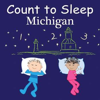 Count to Sleep Michigan - by  Adam Gamble & Mark Jasper (Board Book)
