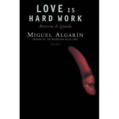 Love Is Hard Work - by  Miguel Algarin (Paperback)