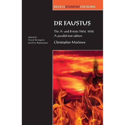 Dr Faustus: The A- And B- Texts (1604, 1616) - (Revels Student Editions) by  David Bevington & Eric Rasmussen (Paperback)