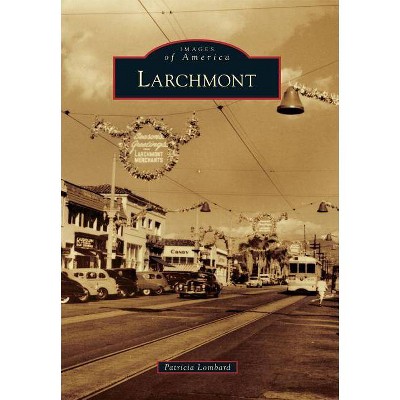 Larchmont - (Images of America (Arcadia Publishing)) by  Patricia Lombard (Paperback)