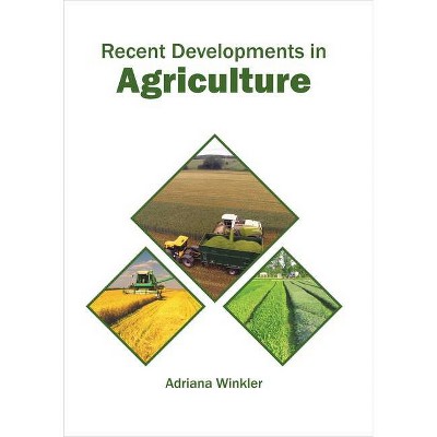 Recent Developments in Agriculture - by  Adriana Winkler (Hardcover)