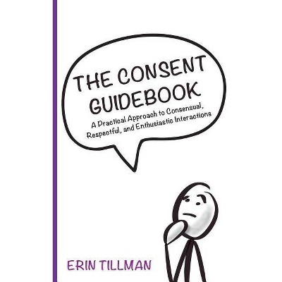 The Consent Guidebook - by  Erin Tillman (Paperback)