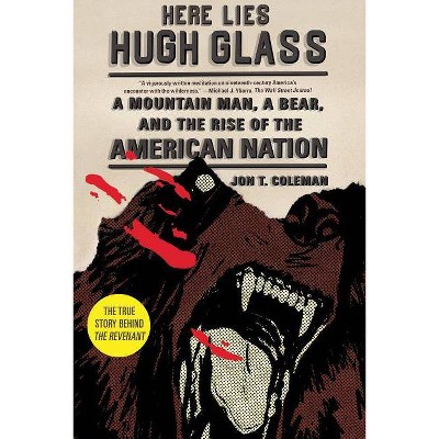 Here Lies Hugh Glass - (American Portrait (Hill and Wang)) by  Jon T Coleman (Paperback)