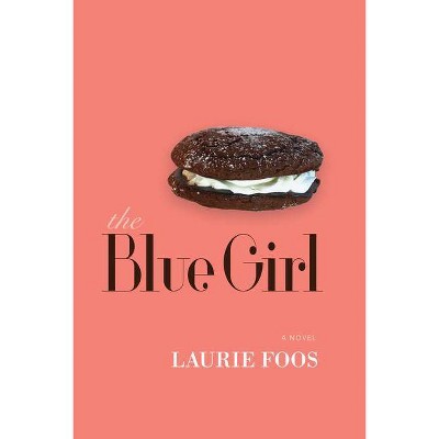 The Blue Girl - by  Laurie Foos (Paperback)