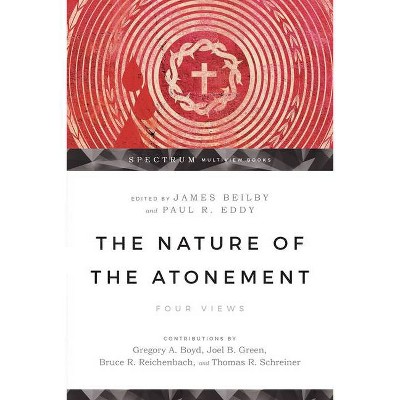 The Nature of the Atonement - (Spectrum Multiview Book) by  James K Beilby & Paul R Eddy (Paperback)