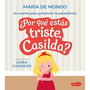 ¿Por Qué Estás Triste, Casilda? (Why Are You Sad, Casilda? - Spanish Edition) - by  María de Mondo (Hardcover) - 1 of 1