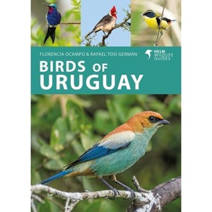 Birds of Uruguay - (Helm Wildlife Guides) by  Florencia Ocampo & Rafael Tosi Germán (Paperback) - 1 of 1