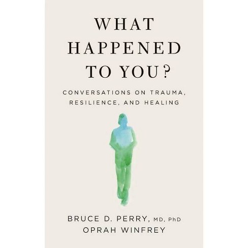 What Happened to You? - by Oprah Winfrey & Bruce D Perry (Hardcover) - image 1 of 1