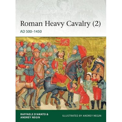 Roman Heavy Cavalry (2) - (Elite) by  Andrey Negin & Raffaele D'Amato (Paperback)