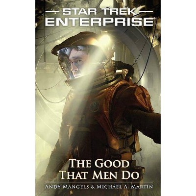 Good That Men Do - (Star Trek: Enterprise) by  Andy Mangels & Michael a Martin (Paperback)