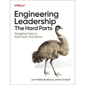 Engineering Leadership: The Hard Parts - by  Juan Pablo Buriticá & James Turnbull (Paperback) - 1 of 1