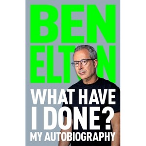 What Have I Done? - by  Ben Elton (Hardcover) - 1 of 1