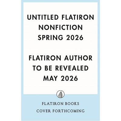 Untitled Flatiron Nonfiction Spring 2026 - by  Flatiron Author to Be Revealed May 2026 (Hardcover)