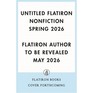 Untitled Flatiron Nonfiction Spring 2026 - by  Flatiron Author to Be Revealed May 2026 (Hardcover) - 1 of 1