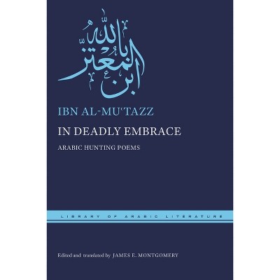 In Deadly Embrace - (Library of Arabic Literature) by Ibn Al-Mu&#703 & tazz