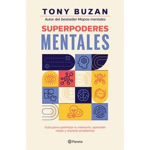 Superpoderes Mentales: Guía Para Optimizar Tu Memoria, Aprender Mejor Y Resolver Problemas / Brain Power - by  Tony Buzan (Paperback) - 1 of 1