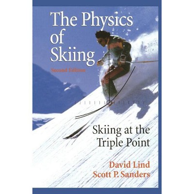 The Physics of Skiing - 2nd Edition by  David A Lind & Scott P Sanders (Paperback)