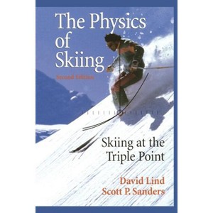 The Physics of Skiing - 2nd Edition by  David A Lind & Scott P Sanders (Paperback) - 1 of 1