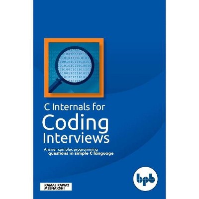 C Internals For Coding Interviews - by  Kamal Rawat (Paperback)