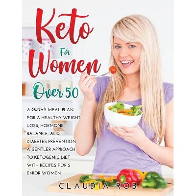 Keto for Women Over 50 - by  Claudia Rob (Paperback)