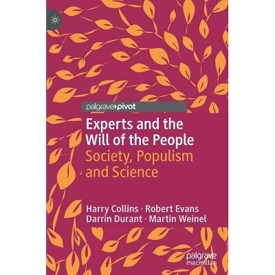 Experts and the Will of the People - by  Harry Collins & Robert Evans & Darrin Durant & Martin Weinel (Hardcover)