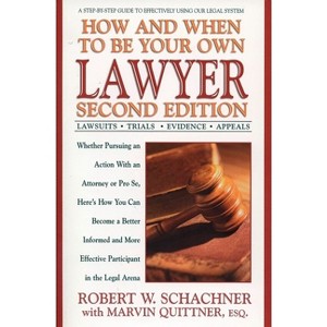 How and When to Be Your Own Lawyer - 2nd Edition by  Robert W Schachner (Paperback) - 1 of 1