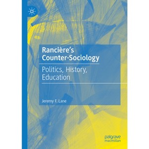 Rancière's Counter-Sociology - by  Jeremy F Lane (Hardcover) - 1 of 1