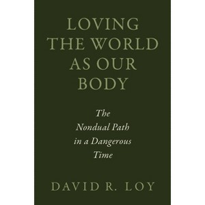Loving the World as Our Body - by  David R Loy (Paperback) - 1 of 1
