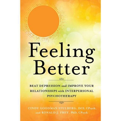 Feeling Better - by  Cindy Goodman Stulberg & Ronald J Frey (Paperback)