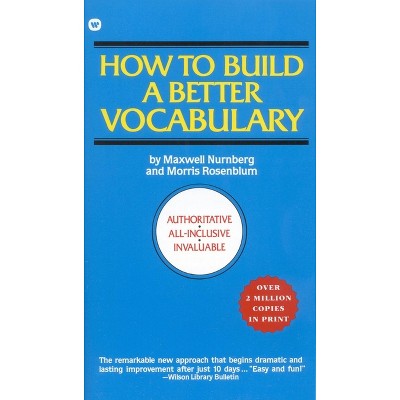 How to Build a Better Vocabulary - by  Maxwell Nurnberg & Morris Rosenblum (Paperback)