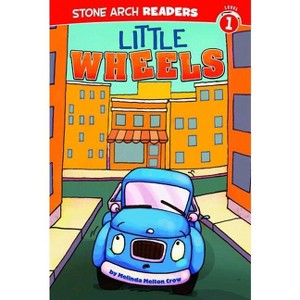 Little Wheels - (Truck Buddies) by  Melinda Melton Crow (Paperback) - 1 of 1
