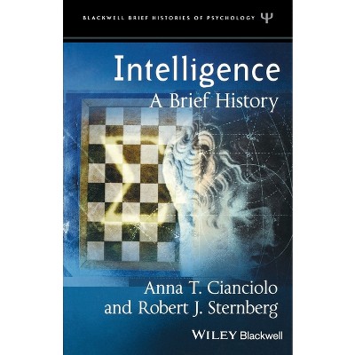 Intelligence - (Blackwell Brief Histories of Psychology) by Anna T Cianciolo & Robert J Sternberg