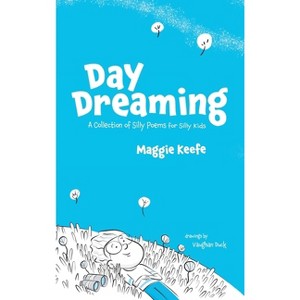 Day Dreaming - by  Maggie Keefe (Hardcover) - 1 of 1