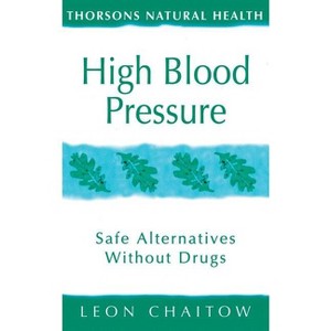 High Blood Pressure - (Thorsons Natural Health) by  Leon Chaitow (Paperback) - 1 of 1