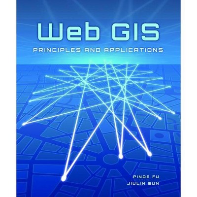 Web GIS - by  Pinde Fu & Jiulin Sun (Paperback)