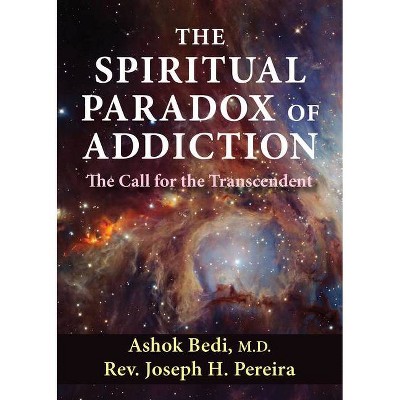 The Spiritual Paradox of Addiction - 2nd Edition by  Ashok Bedi & Joseph Pereira (Paperback)