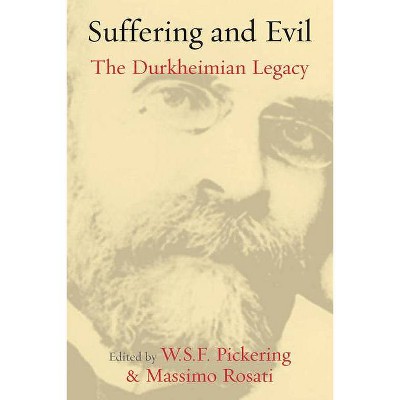 Suffering and Evil - (Publications of the Durkheim Press) by  W S F Pickering & Massimo Rosati (Paperback)